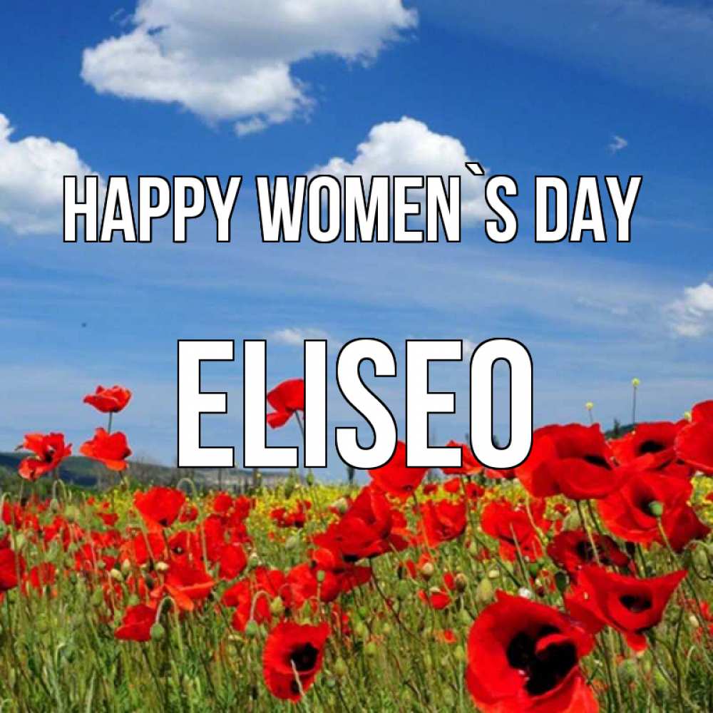 Greetings card с именем, Eliseo happy women`s day международный женский день 1 Greetings with text for free download 
